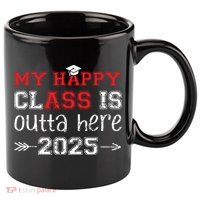 My Happy Class Is Outta Here 2025 Senior Graduation Funny 11oz C Handle Ceramic Mug