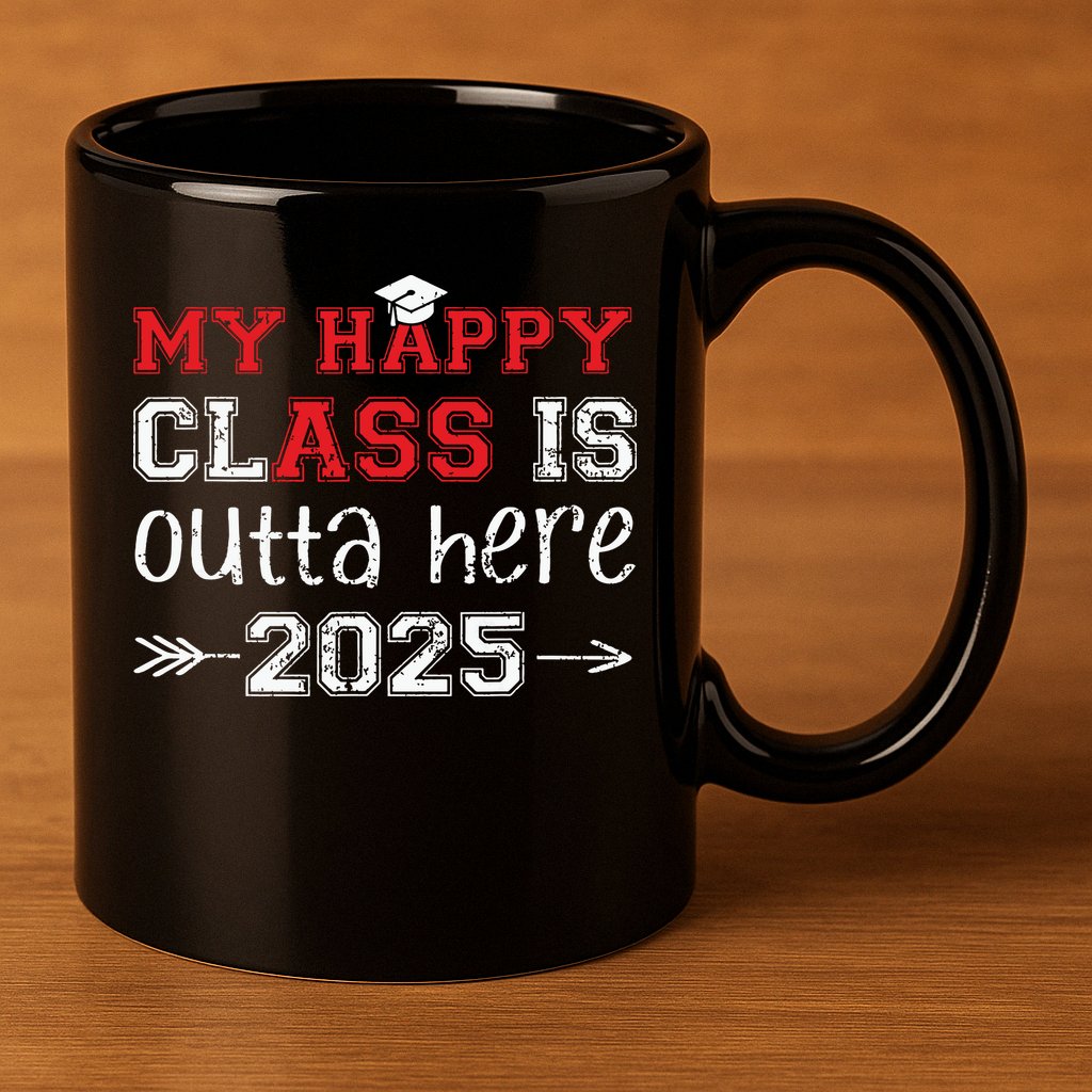My Happy Class Is Outta Here 2025 Senior Graduation Funny 11oz C Handle Ceramic Mug