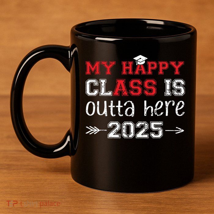 My Happy Class Is Outta Here 2025 Senior Graduation Funny 11oz C Handle Ceramic Mug