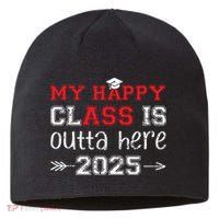 My Happy Class Is Outta Here 2025 Senior Graduation Funny Sustainable Beanie