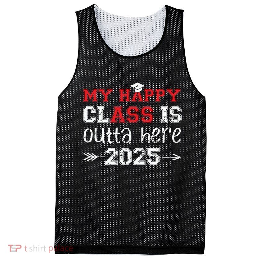 My Happy Class Is Outta Here 2025 Senior Graduation Funny Mesh Reversible Basketball Jersey Tank