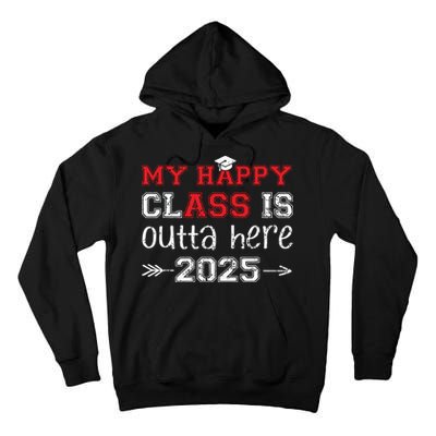 My Happy Class Is Outta Here 2025 Senior Graduation Funny Tall Hoodie