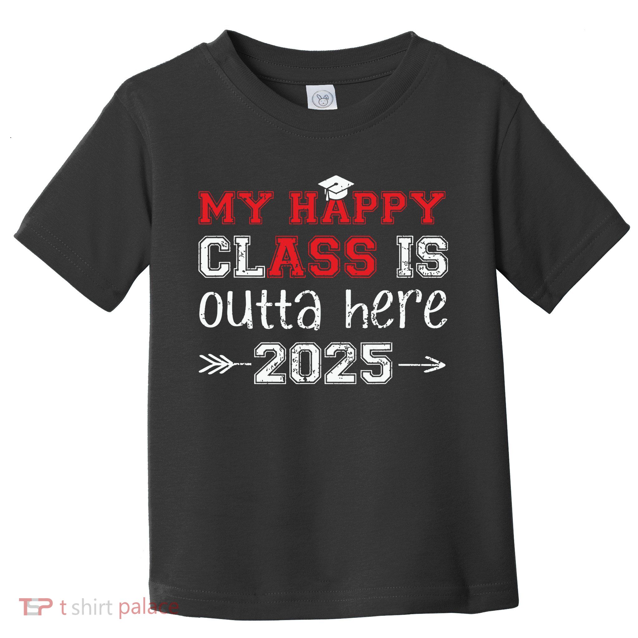 My Happy Class Is Outta Here 2025 Senior Graduation Funny Toddler T-Shirt