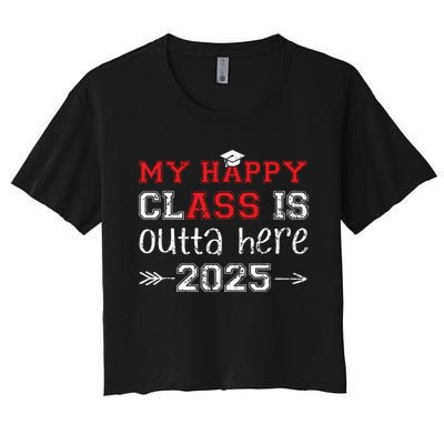 My Happy Class Is Outta Here 2025 Senior Graduation Funny Women's Crop Top Tee