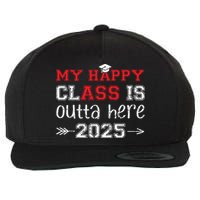 My Happy Class Is Outta Here 2025 Senior Graduation Funny Wool Snapback Cap