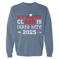 My Happy Class Is Outta Here 2025 Senior Graduation Funny Garment-Dyed Sweatshirt