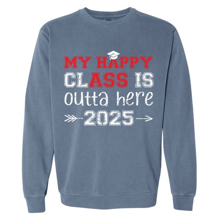 My Happy Class Is Outta Here 2025 Senior Graduation Funny Garment-Dyed Sweatshirt