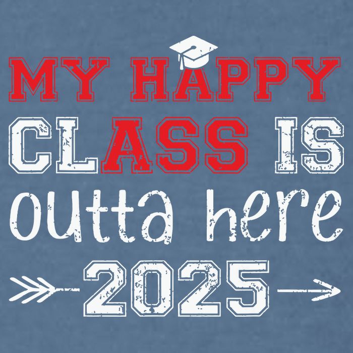 My Happy Class Is Outta Here 2025 Senior Graduation Funny Garment-Dyed Sweatshirt