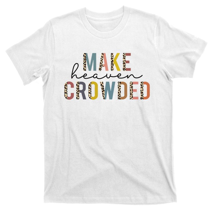 Make Heaven Crowded Jesus Religious Christian Leopard T-Shirt