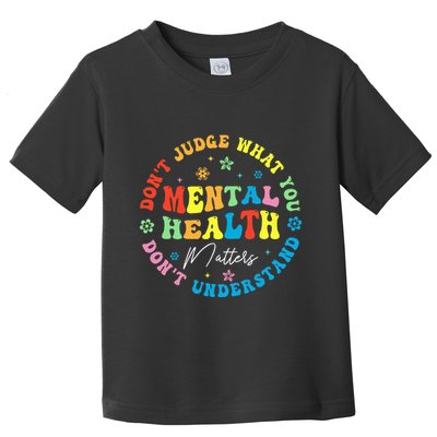 Mental Health Dont Judge You Dont Understand Aware Toddler T-Shirt