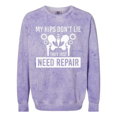 My Hips Dont Lie They Just Need Repair Colorblast Crewneck Sweatshirt