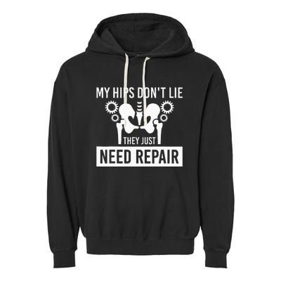 My Hips Dont Lie They Just Need Repair Garment-Dyed Fleece Hoodie