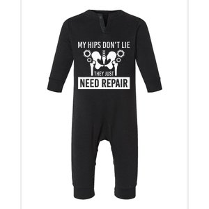 My Hips Dont Lie They Just Need Repair Infant Fleece One Piece