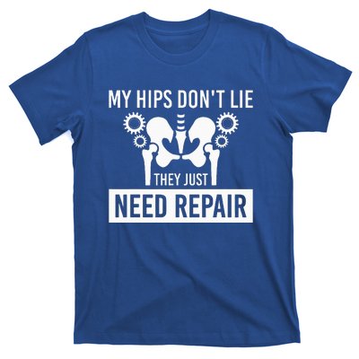 My Hips Dont Lie They Just Need Repair T-Shirt