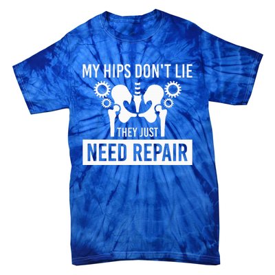 My Hips Dont Lie They Just Need Repair Tie-Dye T-Shirt