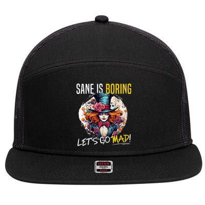 Mad Hatter Day Sane Is Boring; LetS Go Mad! 7 Panel Mesh Trucker Snapback Hat