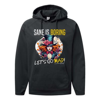 Mad Hatter Day Sane Is Boring; LetS Go Mad! Performance Fleece Hoodie