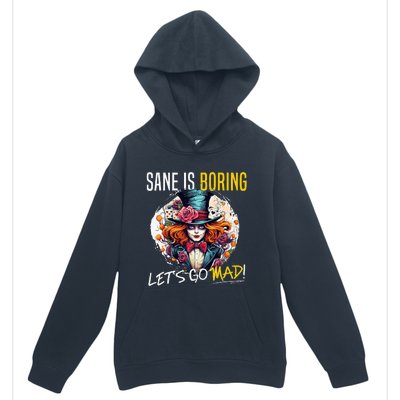 Mad Hatter Day Sane Is Boring; LetS Go Mad! Urban Pullover Hoodie