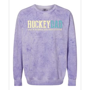 Mens Hockey Dad Like Normal Dad But Cooler Hockey Dad Gifts TShirt Colorblast Crewneck Sweatshirt