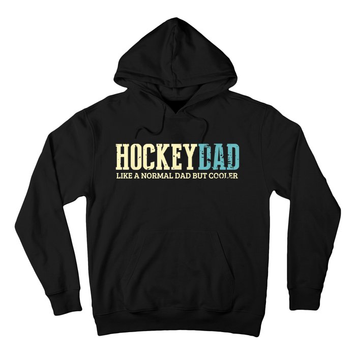 Mens Hockey Dad Like Normal Dad But Cooler Hockey Dad Gifts TShirt Hoodie