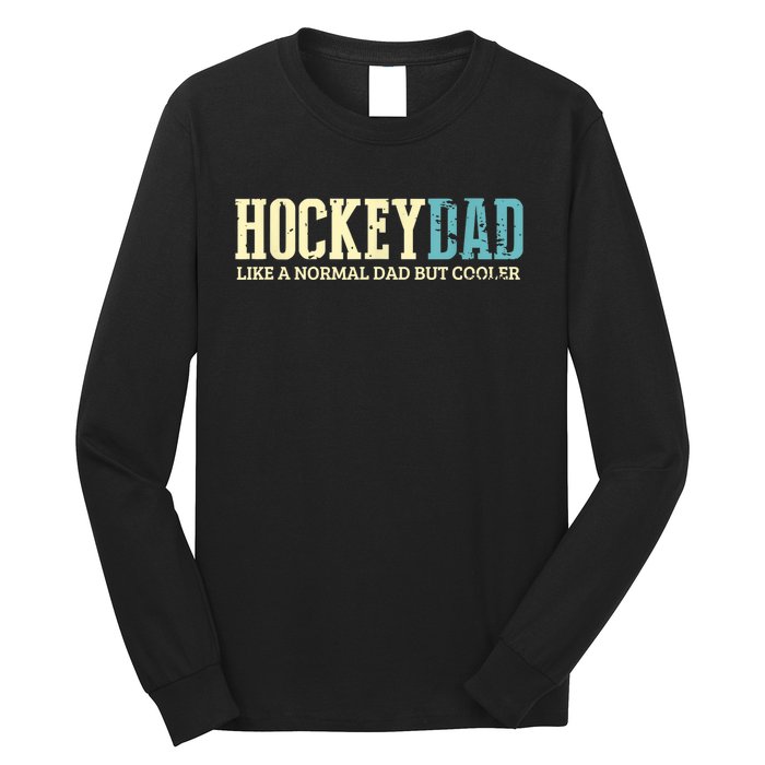 Mens Hockey Dad Like Normal Dad But Cooler Hockey Dad Gifts TShirt Long Sleeve Shirt