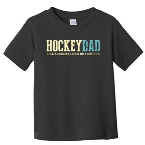 Mens Hockey Dad Like Normal Dad But Cooler Hockey Dad Gifts TShirt Toddler T-Shirt