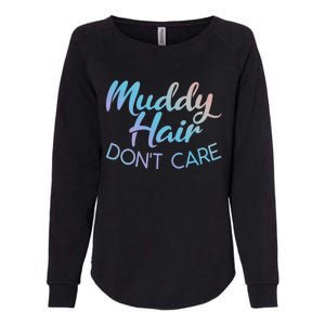 Muddy Hair Don't Care Gift Muddy Quad Biker Four Funny Gift Womens California Wash Sweatshirt