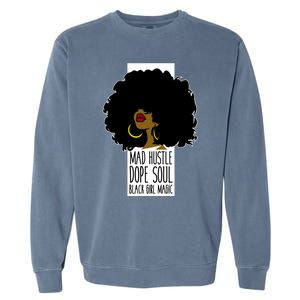 Mad Hustle Dope Soul Black Magic Black History Month Gift Garment-Dyed Sweatshirt