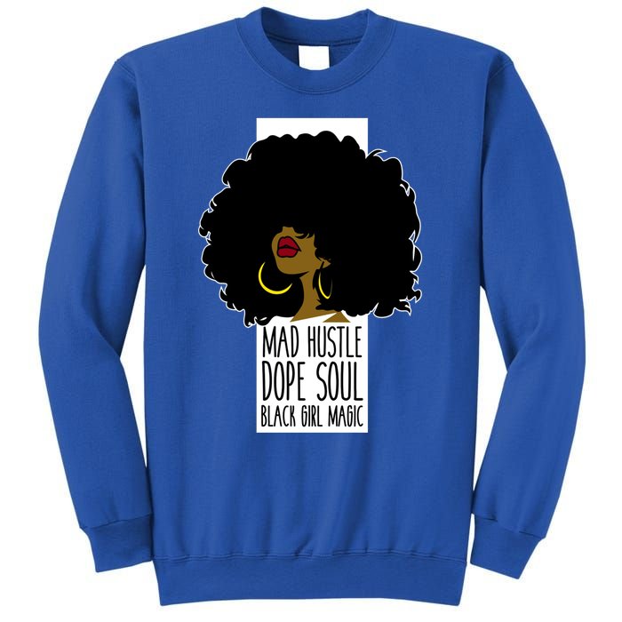 Mad Hustle Dope Soul Black Magic Black History Month Gift Sweatshirt