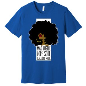 Mad Hustle Dope Soul Black Magic Black History Month Gift Premium T-Shirt