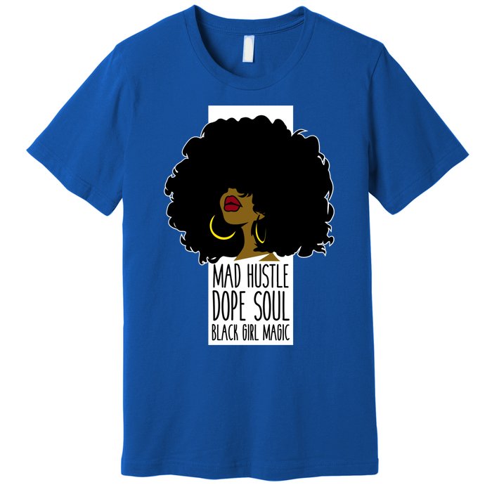 Mad Hustle Dope Soul Black Magic Black History Month Gift Premium T-Shirt