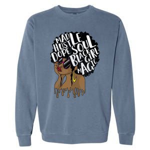 Mad Hustle Dope Soul Black Magic Birthday Gift Funny Gift Garment-Dyed Sweatshirt