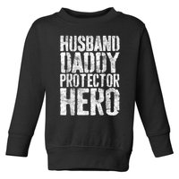 Men Husband Daddy Protector Hero Fathers Day Toddler Sweatshirt