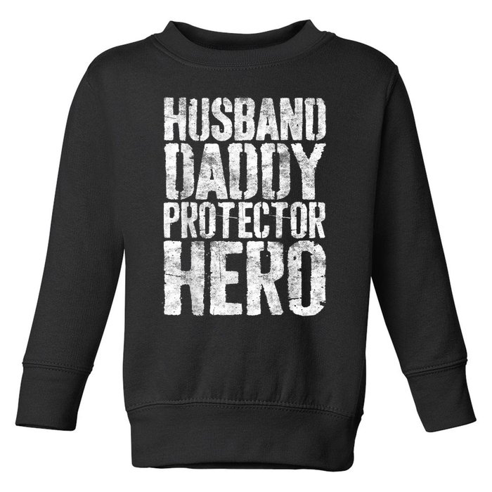 Men Husband Daddy Protector Hero Fathers Day Toddler Sweatshirt