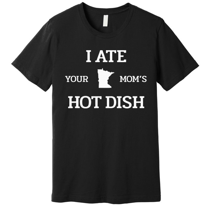 Moms Hot Dish Minnesota Novelty Joke Premium T-Shirt