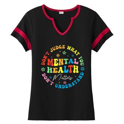 Mental Health Dont Judge You Dont Understand Aware Ladies Halftime Notch Neck Tee