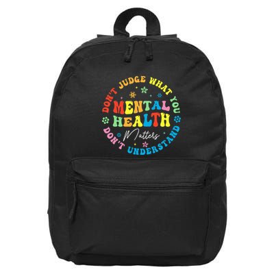 Mental Health Dont Judge You Dont Understand Aware 16 in Basic Backpack
