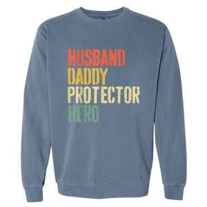 Men Husband Daddy Protector Hero Fathers Day Garment-Dyed Sweatshirt