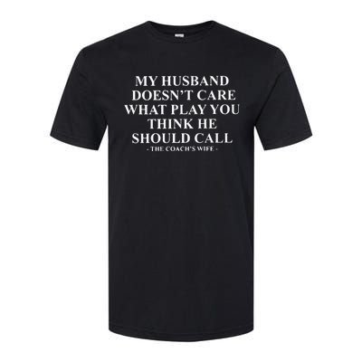 My Husband Doesn’t Care What Play You Think He Should Call Softstyle® CVC T-Shirt