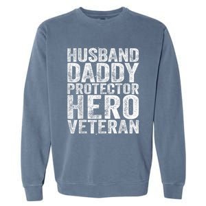 Men Husband Daddy Protector Hero Veteran Garment-Dyed Sweatshirt