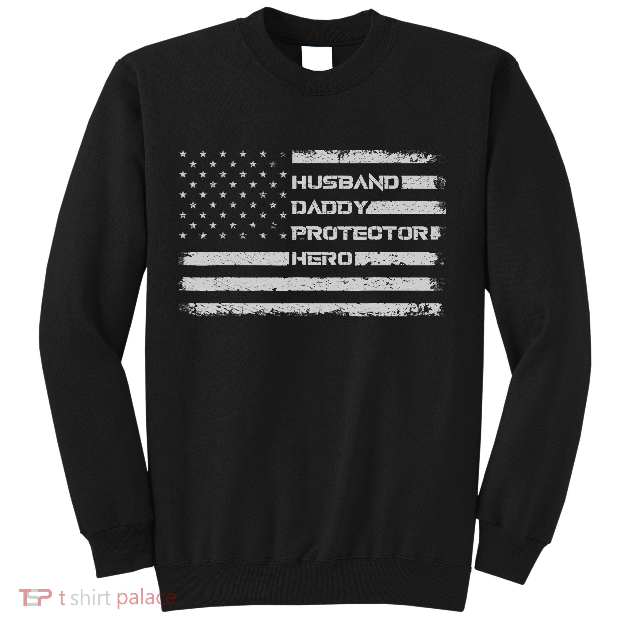 Menss Husband Daddy Protector Hero I Fathers Day Flag Sweatshirt