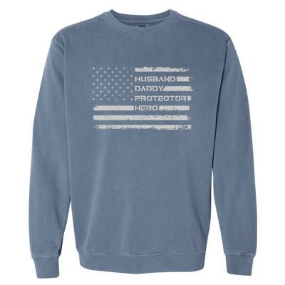 Menss Husband Daddy Protector Hero I Fathers Day Flag Garment-Dyed Sweatshirt