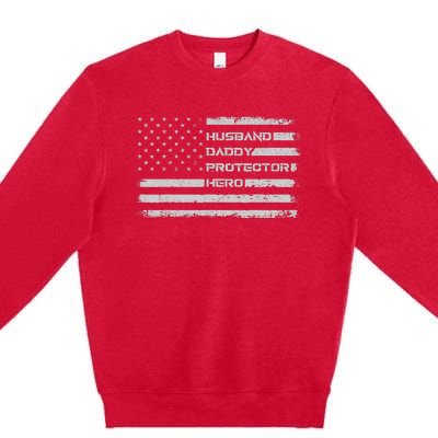 Menss Husband Daddy Protector Hero I Fathers Day Flag Premium Crewneck Sweatshirt