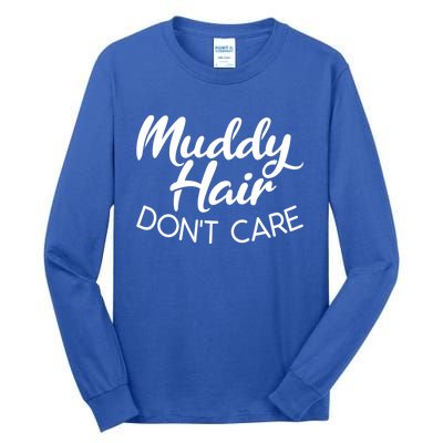 Muddy Hair Don't Care Gift Muddy Quad Biker Four Gift Tall Long Sleeve T-Shirt