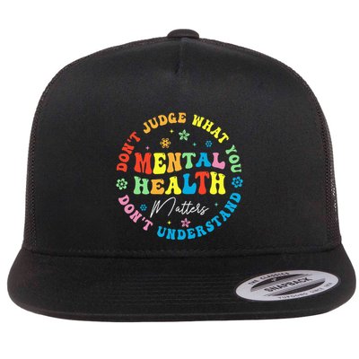 Mental Health Dont Judge You Dont Understand Aware Flat Bill Trucker Hat