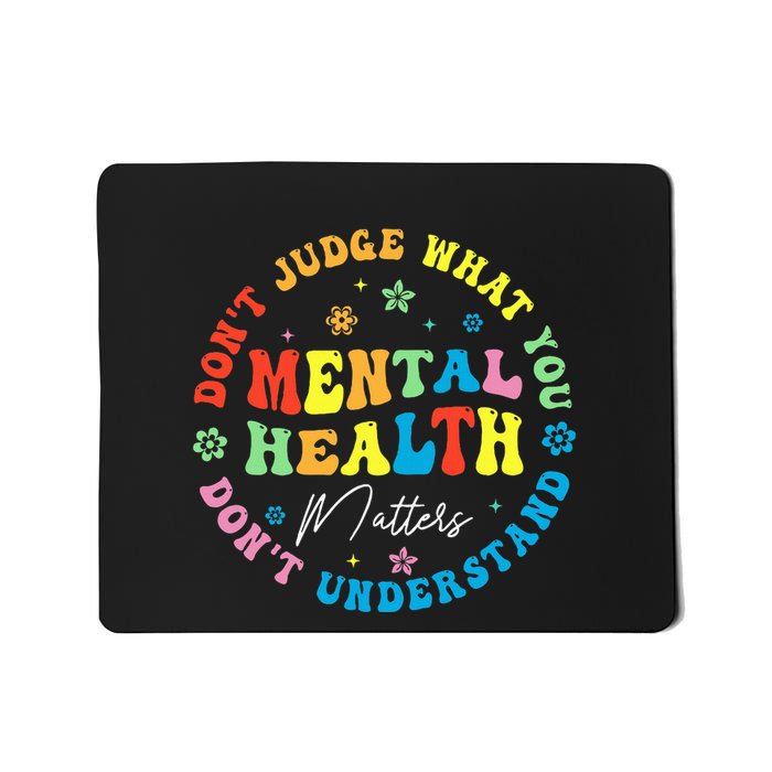 Mental Health Dont Judge You Dont Understand Aware Mousepad