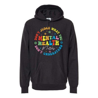 Mental Health Dont Judge You Dont Understand Aware Premium Hoodie