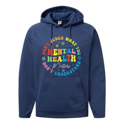 Mental Health Dont Judge You Dont Understand Aware Performance Fleece Hoodie