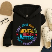 Mental Health Dont Judge You Dont Understand Aware Hoodie