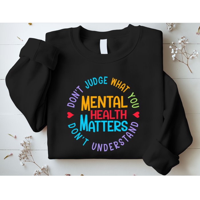 Mental Health Dont Judge You Dont Understand Aware Sweatshirt